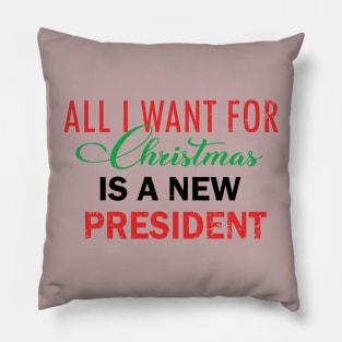 All Want For Christmas Is A New President Pillow