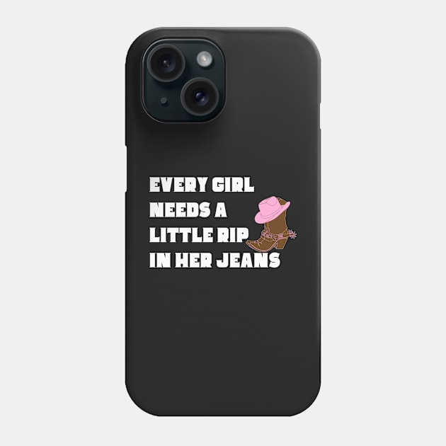 Every Girl Needs A Little Rip In Her Jeans Phone Case by Novelty-art