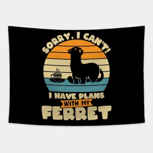 Sorry, I Can't! I Have Plans With My Ferret Tapestry