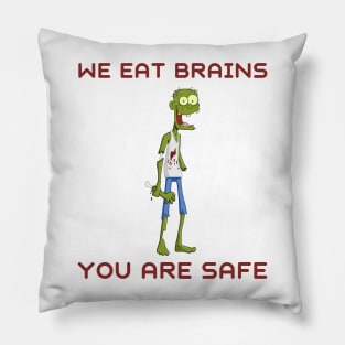 We eat brains you are safe Pillow