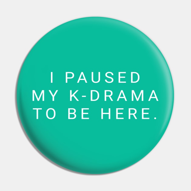 i paused my kdrama to be here Pin by nelkrshop