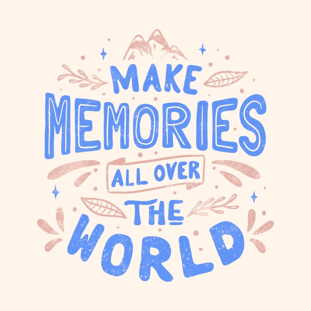 Make Memories All Over The World by Tobe Fonseca by Tobe_Fonseca