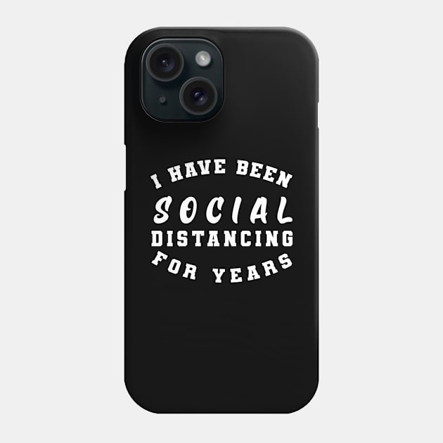 I have been social distancing for years Phone Case by Flipodesigner
