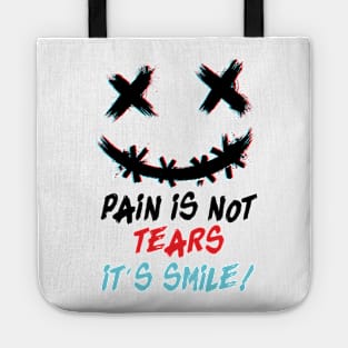 Pain is not tears it's smile ! Tote