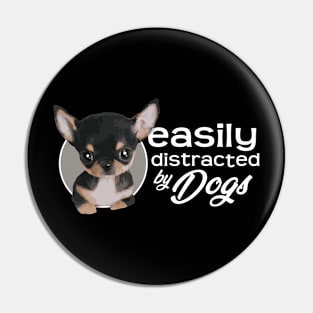 Easily Distracted By Dogs - Chihuahua Pin