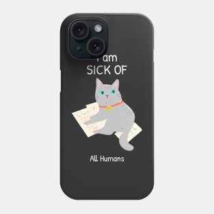 Cat is sick of all humans Phone Case