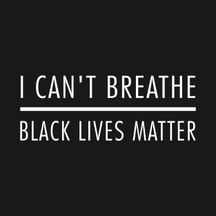 I can’t breathe black lives matter T-Shirt