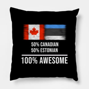 50% Canadian 50% Estonian 100% Awesome - Gift for Estonian Heritage From Estonia Pillow