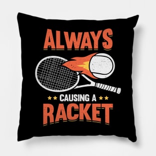 Always Causing A Racket Tennis Player Gift Pillow