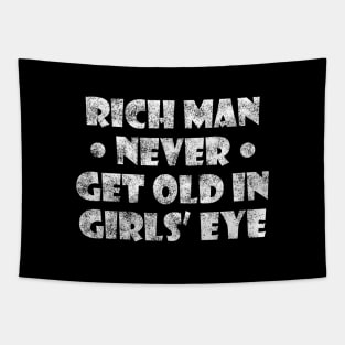 Rich man never get old in girls eye Tapestry