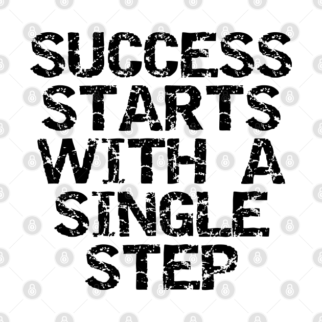 Success Starts With A Single Step by Texevod