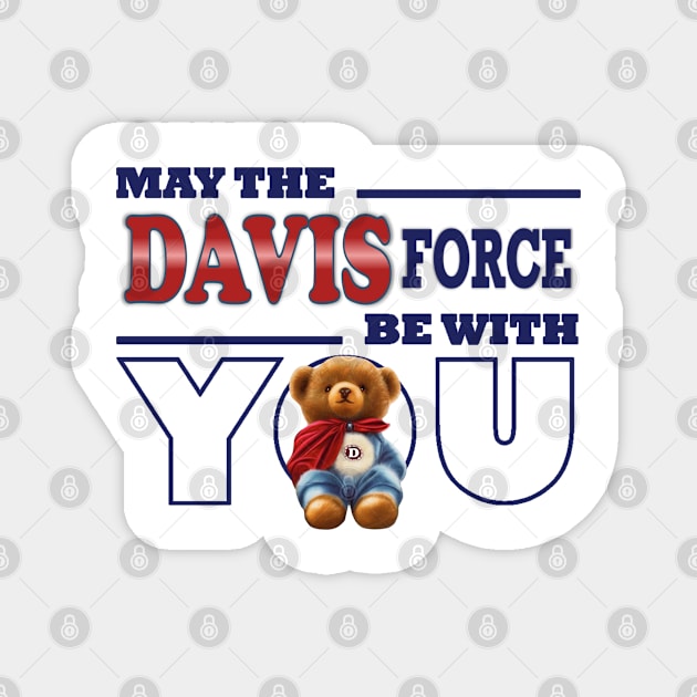 May the Davis force be with you Magnet by KC Morcom aka KCM Gems n Bling aka KCM Inspirations