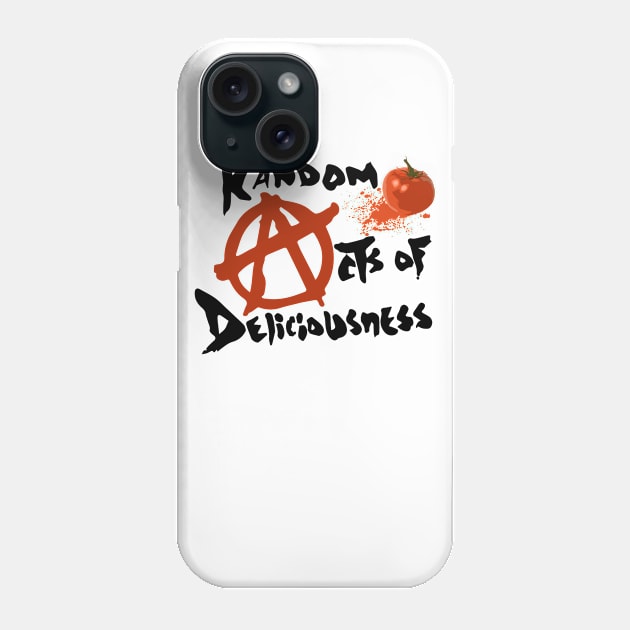 Todd Payden's Random acts of Deliciousness Phone Case by BobbyDoran