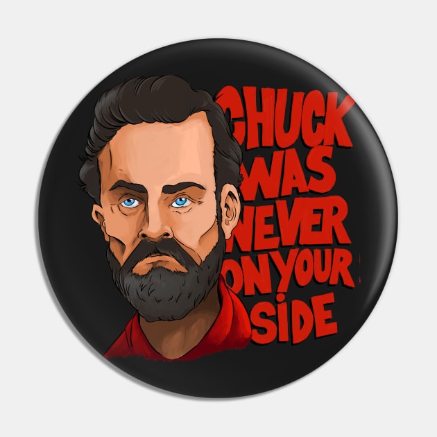 Chuck was never on your side Pin by Mansemat