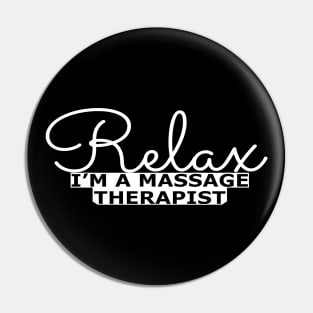Massage Therapist - Relax I'm a massage therapist Pin