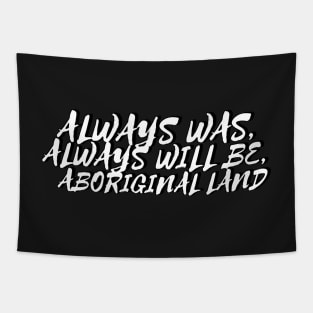 Always was always will be Aboriginal land Tapestry