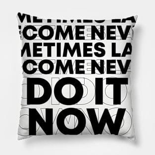 Do It Now Pillow