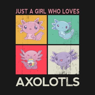 Just A Girl Who Loves Axolotls T-Shirt