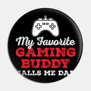 My Favorite Gaming Buddy Calls Me Dad Game Fathers Day Pin