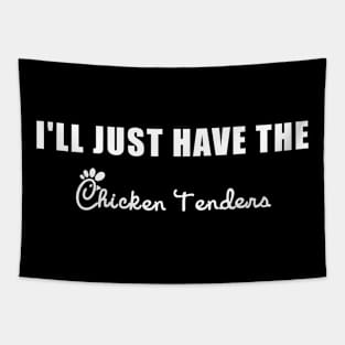 I'll Just Have The Chicken Tenders Tapestry