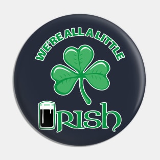 We're All A Little Irish Pin
