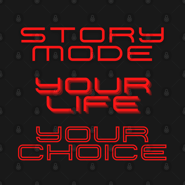 Story Mode Your Life Your Choice by Say What You Mean Gifts