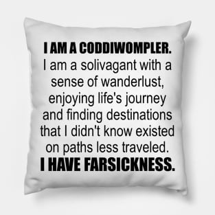 I Am A Coddiwompler. I Have Far Sickness. Pillow