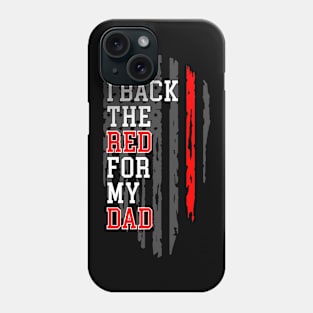 I Back The Red For My Dad Phone Case