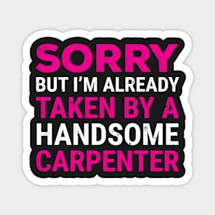 Taken By Handsome Carpenter Girlfriend Wife Shirt Magnet