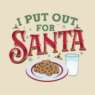 I Put Out for Santa T-Shirt