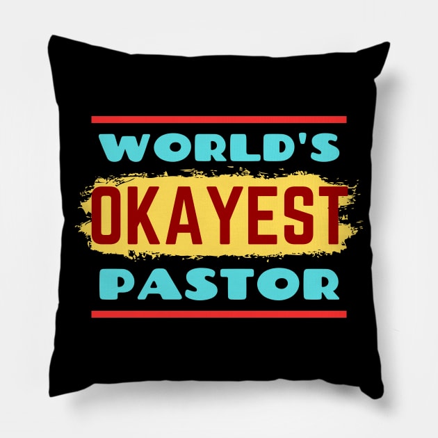 World's Okayest Pastor | Funny Pastor Pillow by All Things Gospel