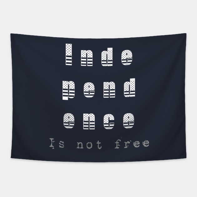 Independence Is Not Free (FREEDOM) Tapestry by KenKiy