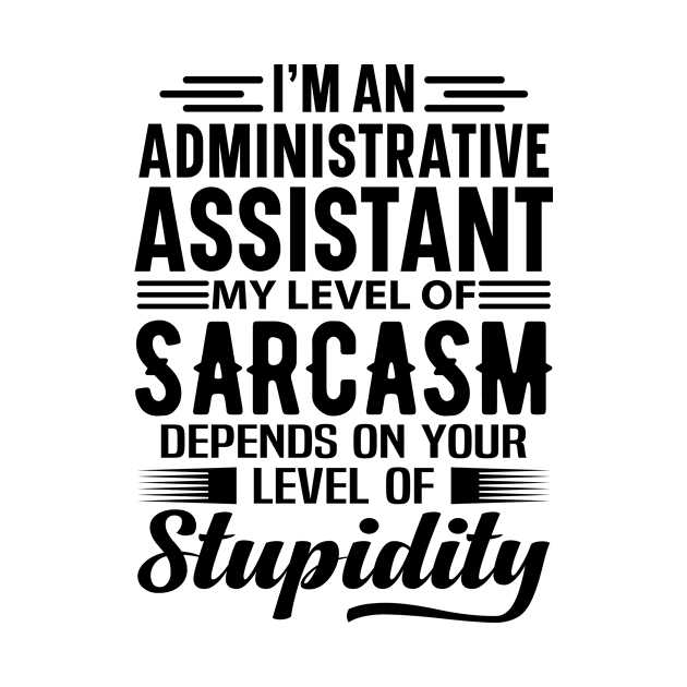 I'm An Administrative Assistant by Stay Weird