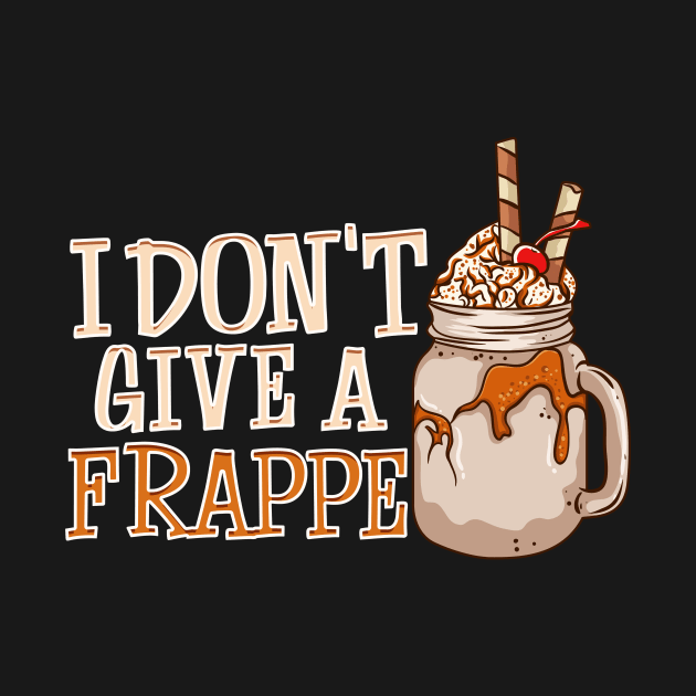 Funny I Don't Give a Frappe Cute Coffee Pun by theperfectpresents