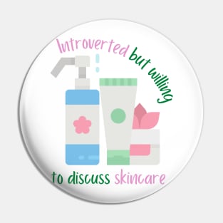 Introverted But Willing To Discuss Skincare Pin