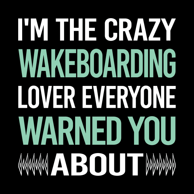 Crazy Lover Wakeboarding Wakeboard Wakeboarder by Hanh Tay