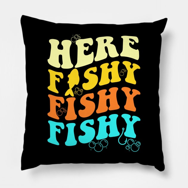 Fishing Here Fishy Retro Fish Lover Fisherman Men Women Kids Pillow by artbooming