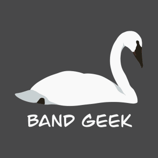 Band Geek - Trumpeter Swan Bird Humour Design T-Shirt