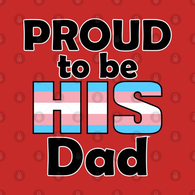 Proud to be HIS Dad (Trans Pride) by DraconicVerses