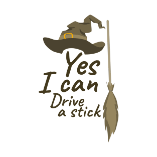 yes i can drive a stick "4" T-Shirt