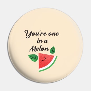 you are one in a melon Pin
