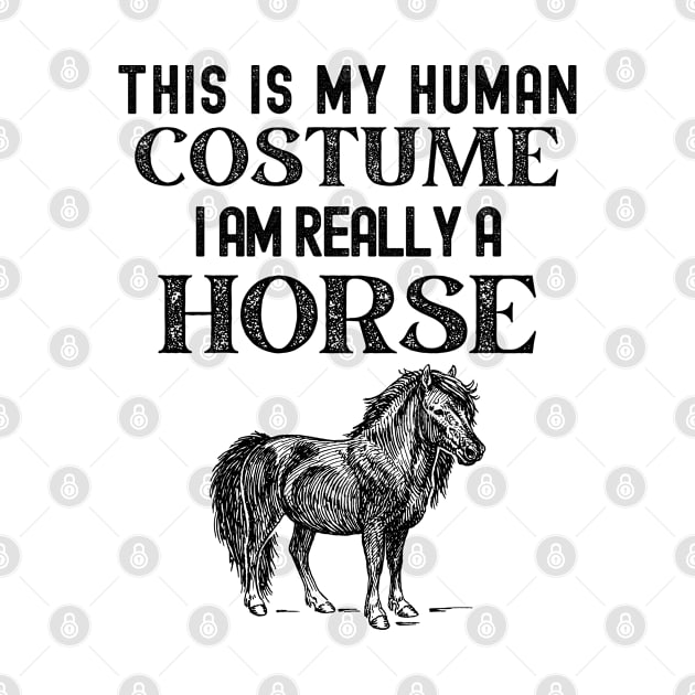 This is my Human Costume I am Really a Horse by Souls.Print