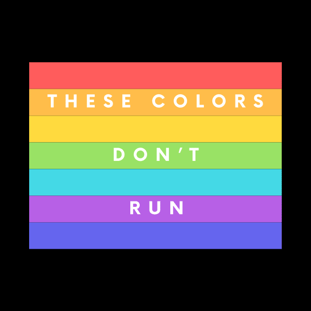 Rainbow Pride Shirt with Bold "These Colors Don't Run" Message, Gay Pride Parade Wear, Thoughtful LGBTQ Supporter Gift by TeeGeek Boutique