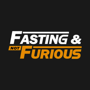 Fasting & Not Furious T-Shirt