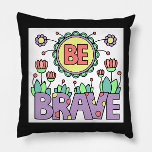 be brave Pillow