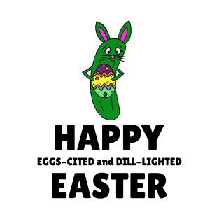 HAPPY Easter Excited And Delighted Dill Pickle T-Shirt