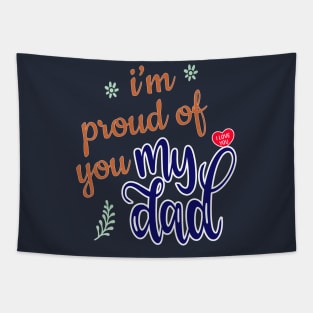 I'm Proud of you my Dad design Tapestry