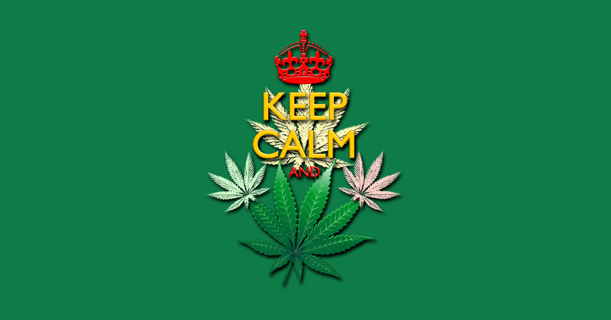Keep Calm and...Marijuana Leaf! Keep Calm TShirt TeePublic