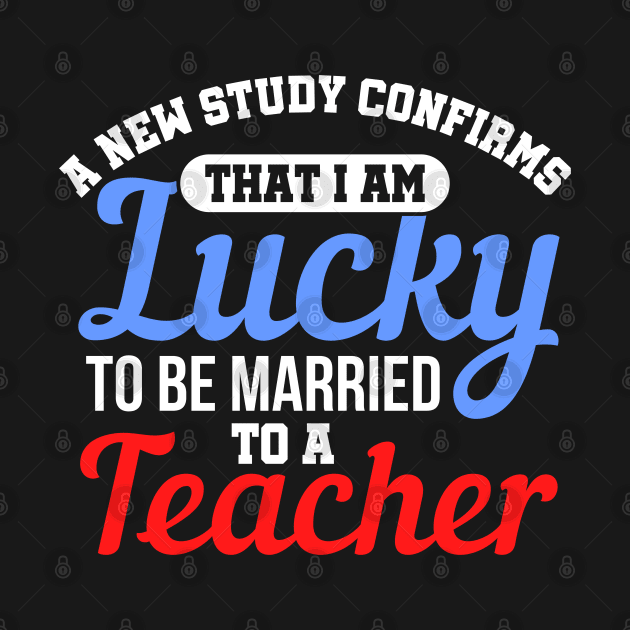 A New Study Confirms That I Am Lucky To Be Married To A Teacher by Mommag9521