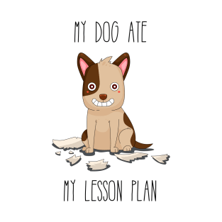 Teachers: My Dog Ate My Lesson Plan T-Shirt